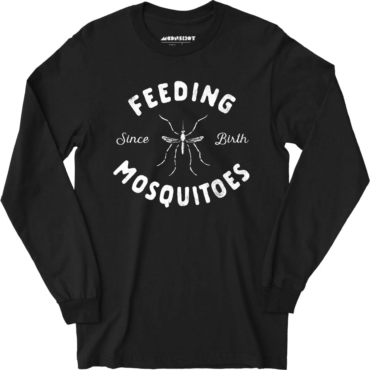 Feeding Mosquitoes Since Birth - Long Sleeve T-Shirt